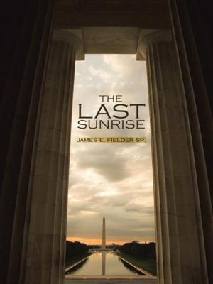 Cover of the book The Last Sunrise by Elder G. E. Johnson