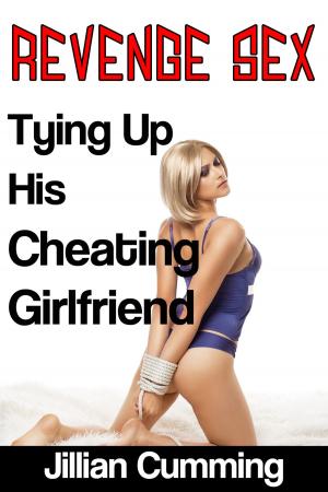 Book cover of Revenge Sex: Tying Up His Cheating Girlfriend (M/f Erotica)