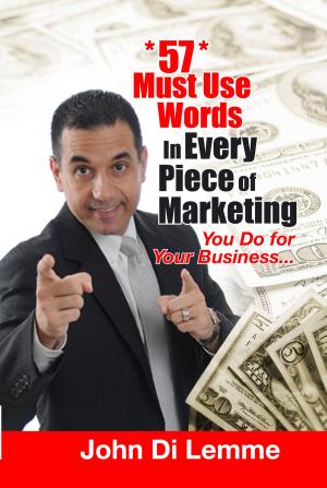 Book cover of *57* Must Use Words in Every Piece of Marketing that You Do for Your Business