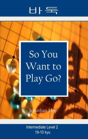 Book cover of So You Want to Play Go? Level 2