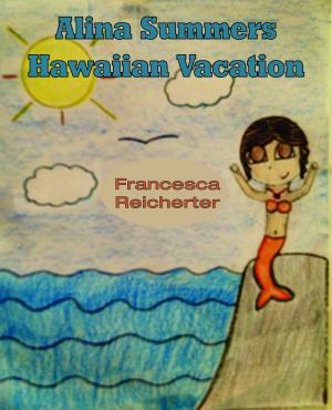 Cover of the book Alina Summers Hawaiian Vacation by Beverley Lee