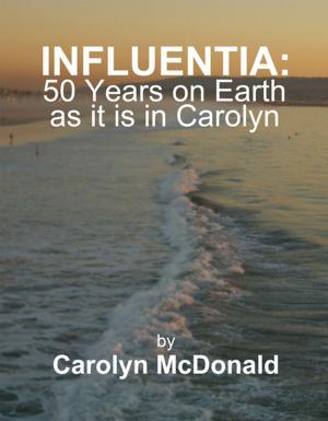 Book cover of Influentia: 50 Years on Earth as it is in Carolyn