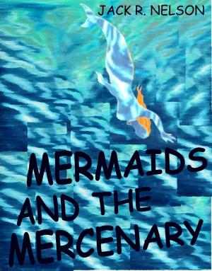 Cover of the book Mermaids and the Mercenary by Steve Calvert