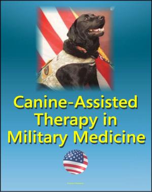 Cover of Canine-Assisted Therapy in Military Medicine: Dogs and Human Mental Health, Wounded Warriors, Occupational Therapy, Combat Veterans, History of Army Dogs, PTSD, Nonmilitary Settings, Stress Control