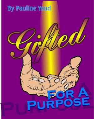 Cover of the book Gifted for a Purpose by Pauline Youd