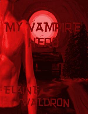 Cover of the book My Vampire Hero by Elaine Waldron
