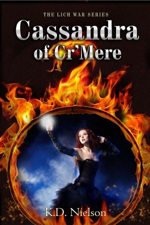 Cover of the book Cassandra of Cr'Mere, Book Two of the Lich War Series by KD Nielson