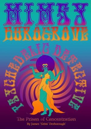 Cover of the book Mimsy Burogrove Psychedelic Detective: The Prison of Concentration by Jordan Parker