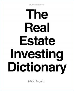 Cover of the book The Real Estate Investing Dictionary by James Larkin