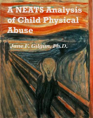 Cover of the book A NEATS Analysis of Child Physical Abuse by Jane Gilgun