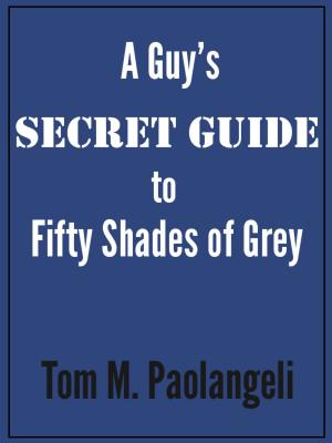 Cover of A Guy's Secret Guide to Fifty Shades of Grey
