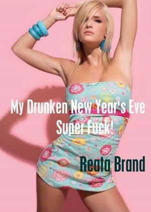 Cover of the book My Drunken New Year's Eve Super Fuck! by Rafaela Valdez