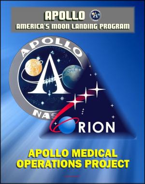 Cover of the book Apollo Medical Operations Project: Recommendations to Improve Crew Health and Performance for Future Exploration Missions and Lunar Surface Operations - EVA, Food, Hygiene, Illness, Radiation Issues by Progressive Management
