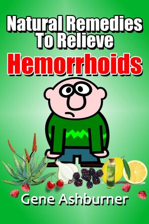 Cover of the book Natural Remedies To Relieve Hemorrhoids by Gene Ashburner