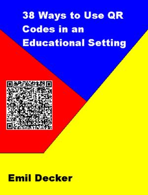 Cover of the book 38 Ways to Use QR Codes in an Educational Setting by Anna Paola Soncini Fratta