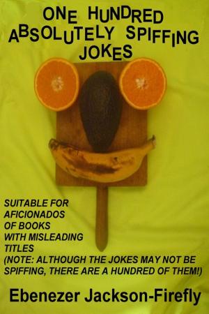Book cover of One Hundred Absolutely Spiffing Jokes