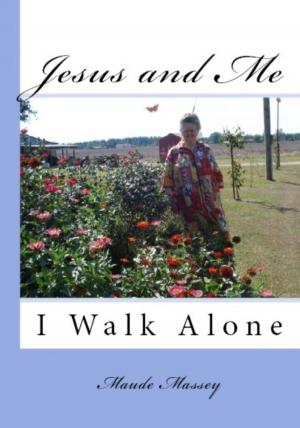 Cover of the book Jesus & Me: I Walk Alone by Alfred R Stielau-Pallas