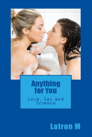Book cover of Anything for You: Love, Sex and Science