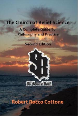 Cover of the book The Church of Belief Science: A Complete Guide to Philosophy and Practice by Rebecca Field PhD