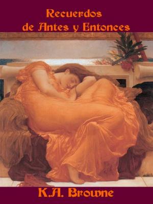 Cover of the book Recuerdos de Antes y Entonces by Kali Amanda Browne