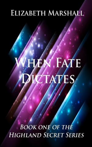 Cover of the book When Fate Dictates by Cynthia Woolf