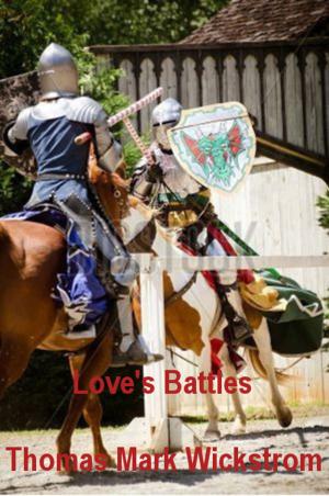 Cover of the book Love's Battles by Thomas Mark Wickstrom