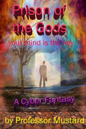 Cover of the book Prison of the Gods: Your Mind is the Key by Michelle Harlow, Geoff Quick, Stephanie Stafford