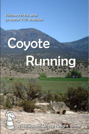 Book cover of A Reluctant White Knight: Volume 2: Coyote Running