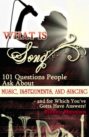 Cover of the book What is Song? 101 Questions People Ask About Music, Instruments and Singing: and for which You've Gotta Have Answers! by Ludwig van Beethoven, Leon Block