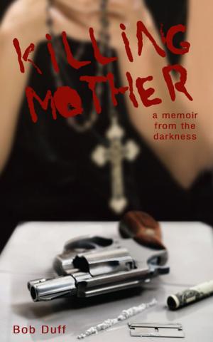 Book cover of Killing Mother; A Memoir from the Darkness