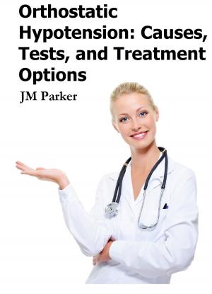 Cover of the book Orthostatic Hypotension: Causes, Tests, and Treatment Options by John Hewitt