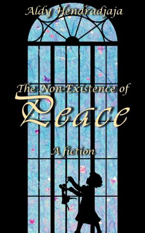 Cover of the book The Non-Existence of Peace by Joseph Inzirillo