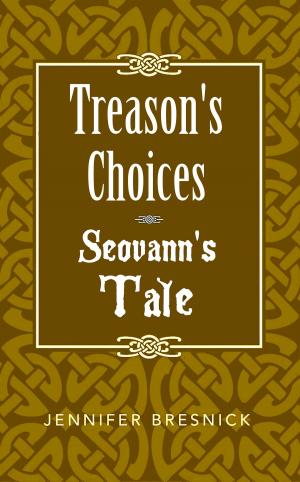 Cover of the book Treason's Choices: Seovann's Tale by Daniel Tobias Lewis-dayle