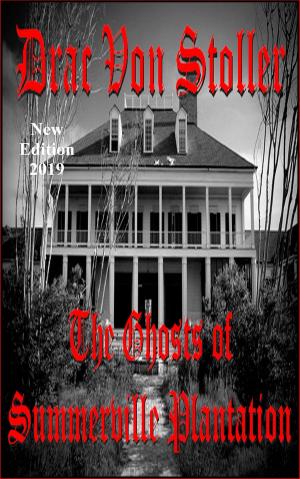 Cover of the book The Ghosts of Summerville Plantation by Drac Von Stoller