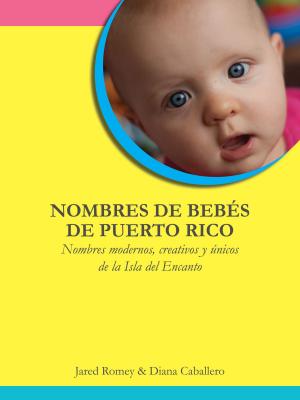 Book cover of Nombres de Bebés de Puerto Rico: Nombres modernos, creativos y únicos de la Isla del Encanto