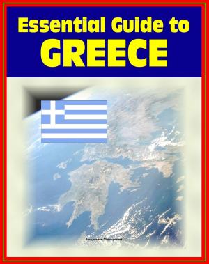 Cover of 2012 Essential Guide to Greece: Authoritative Coverage of Eurozone Crisis and Greek Economic Problems, Overview of All Aspects of the Nation and its People