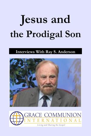 Book cover of Jesus and the Prodigal Son: Interviews With Ray S. Anderson