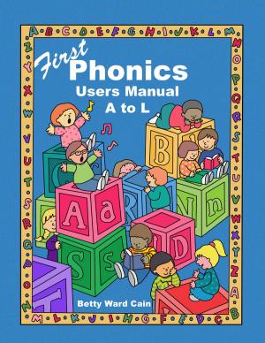 Cover of the book First Phonics Users Manual A to L by Mary Knysh, Lulu Leathley