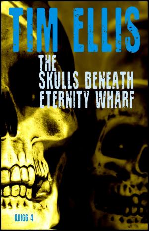 Cover of the book The Skulls Beneath Eternity Wharf (Quigg 4) by Tim McGregor
