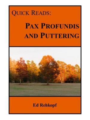 Cover of the book Quick Reads: Pax Profundis and Puttering by Franco Barbieri