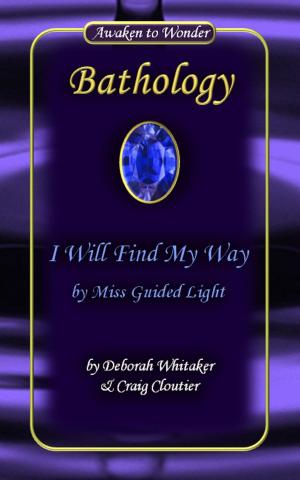Cover of the book I Will Find My Way by Miss Guided Light Bathology Series by Shikha Pakhide (shikhashikz)