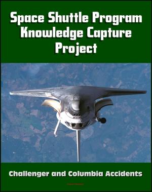 Cover of NASA Space Shuttle Program Tacit Knowledge Capture Project: Oral Histories from Twenty Program Officials and Managers, Challenger and Columbia Accident Insights and Lessons Learned