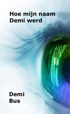 Cover of the book Hoe mijn naam Demi werd by Claudia Gaggioli