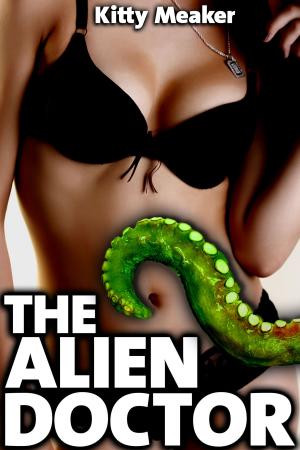 Cover of the book The Alien Doctor (Sci-Fi Tentacle Sex) by Kitty Meaker