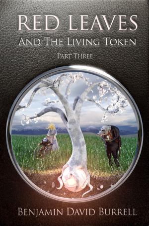 Cover of the book Red Leaves and the Living Token: Book 1 - Part 3 by R.M. Donaldson
