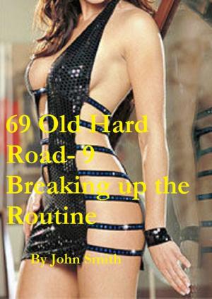 Book cover of 69 Old Hard Road- 9- Breaking the Routine