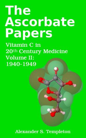 Book cover of The Ascorbate Papers, volume II: 1940-1949