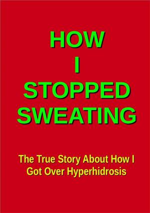 bigCover of the book How I Stopped Sweating by 
