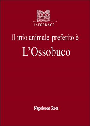 Cover of the book Il mio animale preferito è l’ossobuco by Peter Reinhart