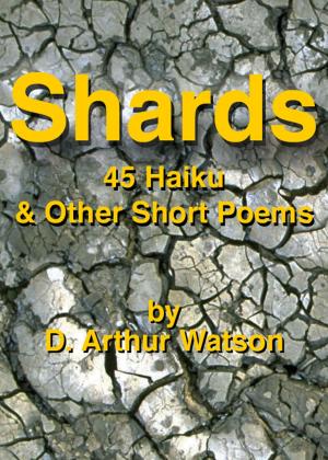 Book cover of Shards, 45 Haiku & Other Short Poems